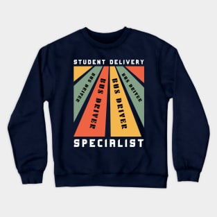 Student Delivery Specialist Design for School Bus Driver Crewneck Sweatshirt